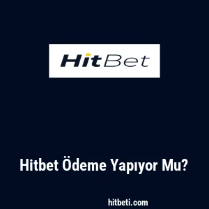 Hitbet Ödeme Yapıyor Mu?