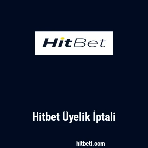 Hitbet &Uuml;yelik İptali