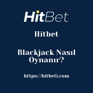 Hitbet Blackjack Nasıl Oynanır?